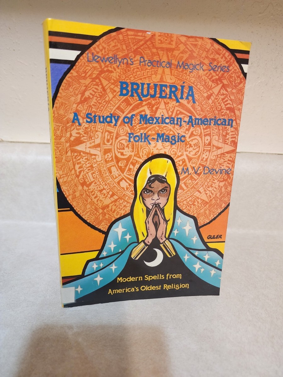 BRUJERIA Folk Magic MEXICAN AMERICAN M.V. Devine RELIGION Magick