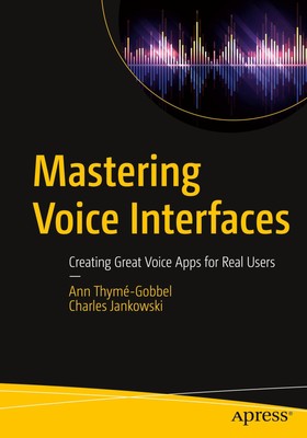 Mastering Voice Interfaces Creating Great Voice Apps for Real Users Taschenbuch