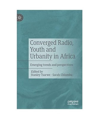 Converged Radio, Youth and Urbanity in Africa: Emerging trends and perspectives: