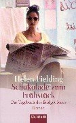 Schokolade zum Frühstück : Das Tagebuch der Bridget Jones Helen F