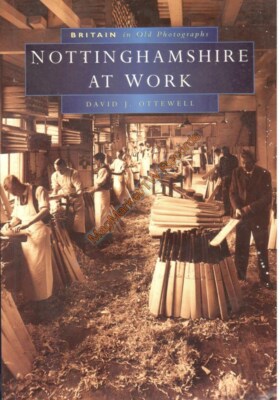 LOCAL HISTORY · NOTTINGHAMSHIRE AT WORK · DAVID J OTTEWELL · 1996