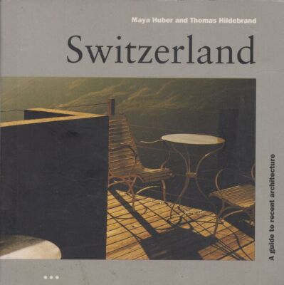 Switzerland: A Guide to Recent Architecture