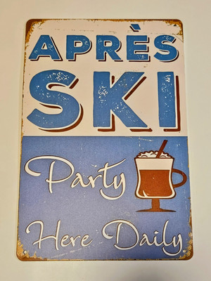 Apres Ski ~ Party Here Daily 8x12'' Tin Metal Sign Retro Lodge Skiing Wall Art
