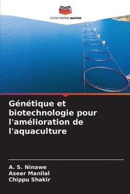 Gntique et biotechnologie pour l'amlioration de l'aquaculture by A.S. Ninawe (Fr