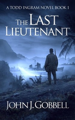 The Last Lieutenant (Todd Ingram, 1) - Gobbell, John J. - Good - See conditi...