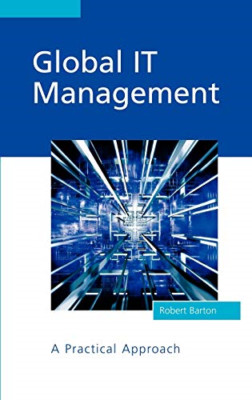 Global It Management - a Practical Approach: A Practica - HardBack NEW Barton, R