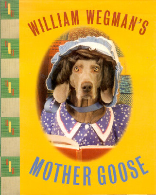 Weimaraner Weim Children's Book: William Wegman's Mother Goose