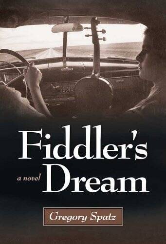 Fiddler's Dream: A Novel - Hardcover By SPatz, Gregory - VERY GOOD