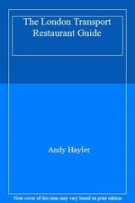The London Transport Restaurant Guide,Andy Hayler
