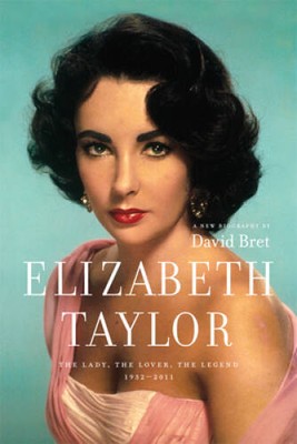 Elizabeth Taylor: The Lady, The Lover, The Legend 1932Â?2011 - VERY GOOD
