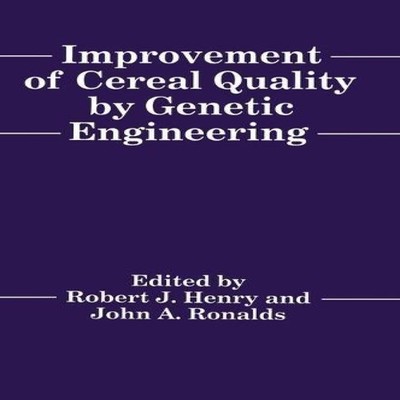Improvement of Cereal Quality by Genetic Engineering Springer Nat