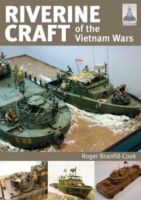 ShipCraft 26: Riverine Craft of the Vietnam Wars by Roger Branfill-Cook (English