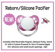 Reborn/Silicone Baby Pacifier  Reversible Magnet, Uncut or Putty