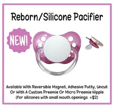 Reborn/Silicone Baby Pacifier ~ Reversible Magnet, Uncut or Putty