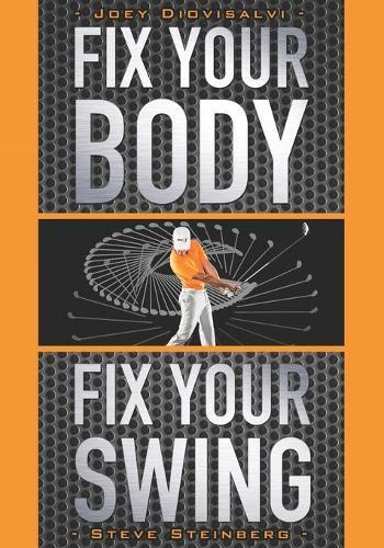 Steve Steinberg Fix Your Body, Fix Your Swing (Tascabile)