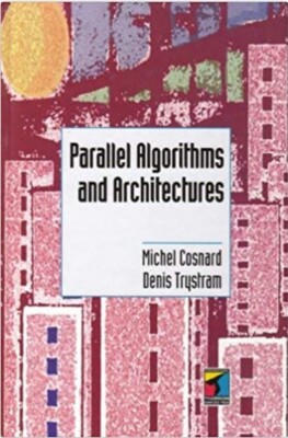 Parallel Algorithms and Architectures by Denis Trystram; Michel Cosnard