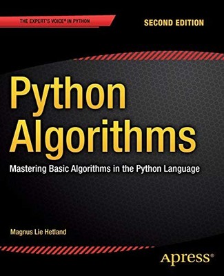 PYTHON ALGORITHMS: MASTERING BASIC ALGORITHMS IN THE By Magnus Lie Hetland *NEW*