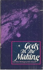 Gods in the Making and other Writing By W.H. Church Paperback 1981 Very Good