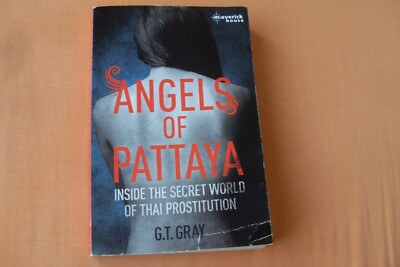 G.T. Gray * Angels of Pattaya: Inside the secret world of Thai prostitution 2012
