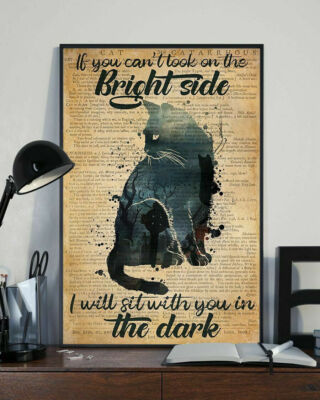 If You Can't Look on the Bright Side I Will Sit With You in the Dark Cat Poster