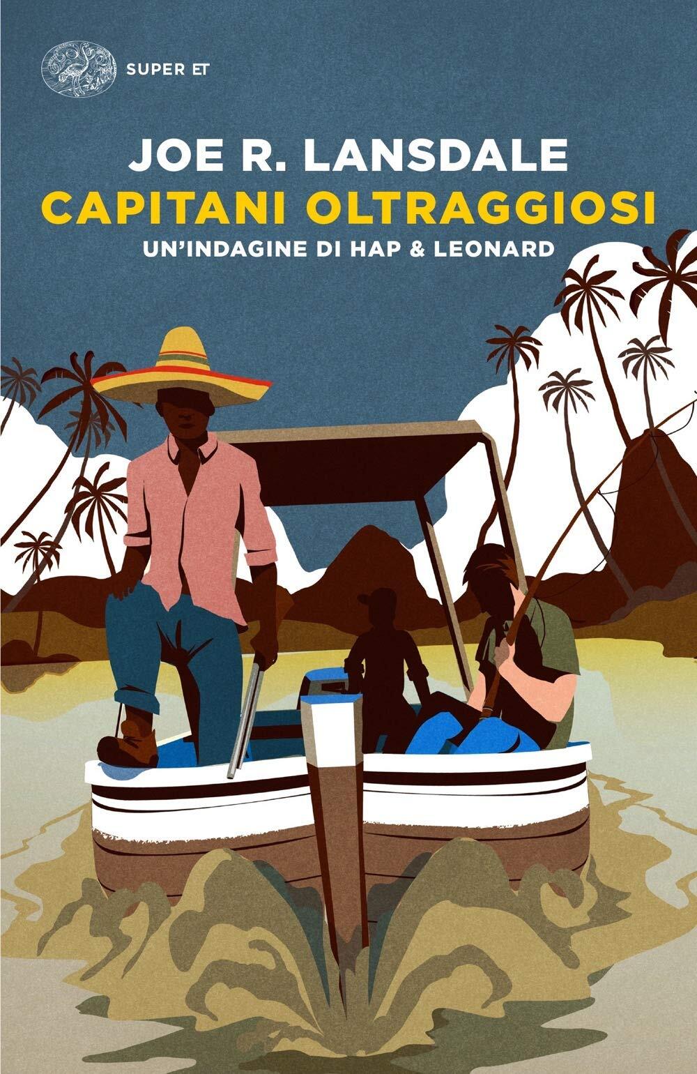 9788806248529 Capitani oltraggiosi. Un'indagine di Hap & Leonard - Joe R. Lansda