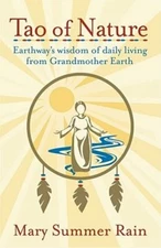 Tao of Nature: Earthway's Wisdom of Daily Living from Grandmother Earth by Rain