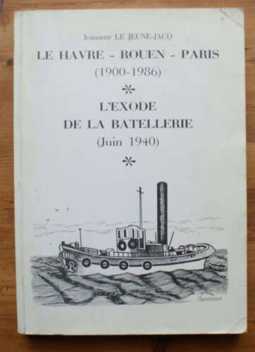 le Havre, Rouen, Paris / L'exode de la batellerie (Juin 1940) de Rouen à Morlaix - Picture 1 of 4