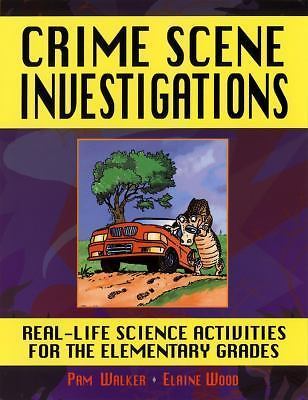 Crime Scene Investigations : Real-Life Science Activities for the Elementary...