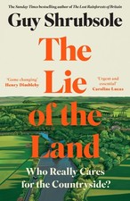 LIE OF LAND HB: Who Really Cares for the Countryside by Guy Shrubsole | 2024