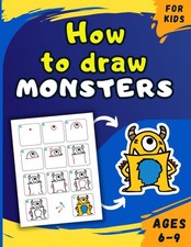 How to draw monsters: Learn to draw monsters, for kids, ages 6-9, ages 5 , draw