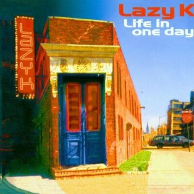 Lazy K Life in one day (1999)  [CD]