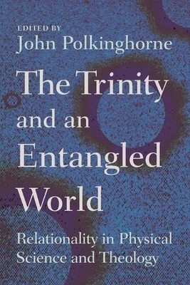 John Polkinghorne Trinity and an Entangled World (Taschenbuch)