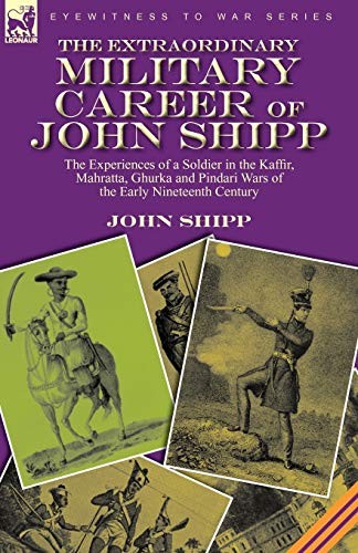 The Extraordinary Military Career of John Shipp: the Experiences