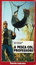 A pesca col professore  Mario Albertarelli  Ettore Grimaldi  Il Mio Caste...