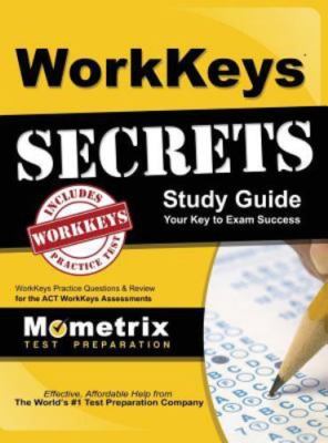 Workkeys Secrets Study Guide: Workkeys Practice Questions & Review for the AC...