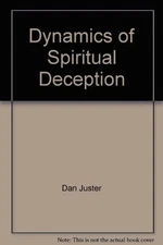 DYNAMICS OF SPIRITUAL DECEPTION By Dan Juster *Excellent Condition*