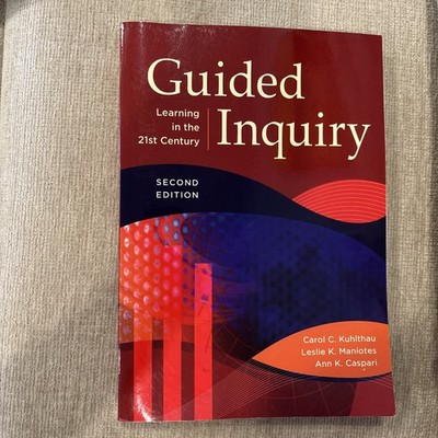 Libraries Unlimited Guided Inquiry Ser.: Guided Inquiry : Learning in the 21st..