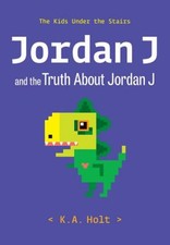 Jordan J and the Truth about Jordan J : The Kids under the Stairs