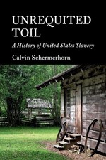 Unrequited Toil: A History of United States S...