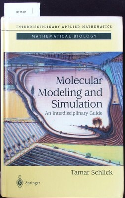 Molecular modeling and simulation. An interdisciplinary guide. Schlick, Tamar: