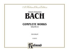 BACH COMPLETE ORGAN WORKS, VOL. 6 KALMUS EDITION By Johann Sebastian Bach NEW