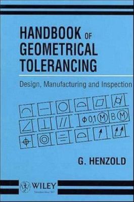 Handbook of Geometrical Tolerancing: Design, Manufacturing and Inspection by 