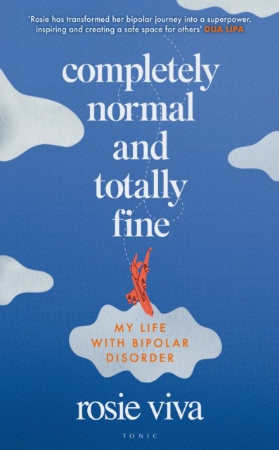 Completely Normal and Totally Fine by Rosie Viva (Hardback Book)