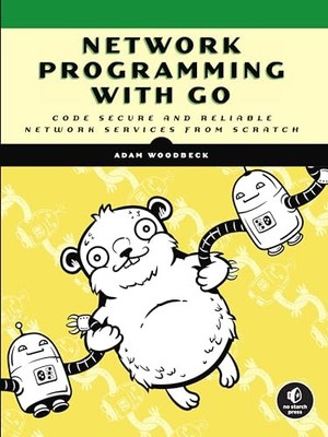 Network Programming with Go: Code Secure and Reliable Network Services from ...