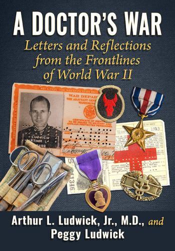 Doctor's War : Letters and Reflections from the Frontlines of World War II by...