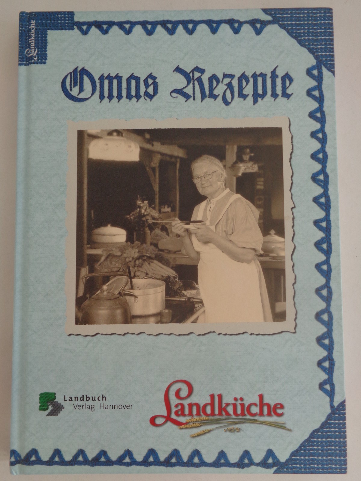 Landküche Omas Rezepte Kochbuch Braten Gemüse Suppe Eintopf Pudding Torte 2003