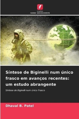 Sntese de Biginelli num nico frasco em avanos recentes: um estudo abrangente by