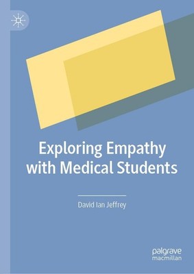 Exploring Empathy with Medical Students David Ian Jeffrey