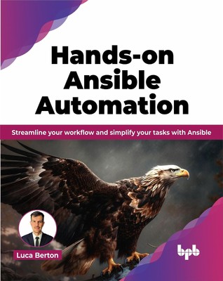 Hands-on Ansible Automation: Streamline your workflow and simplif