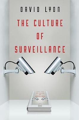 The Culture of Surveillance by Lyon David Queens University Ontario Canada 97807